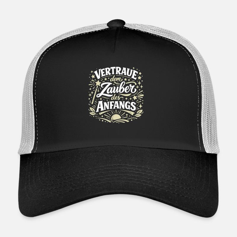 Vertraue dem Zauber des Anfangs Trucker Cap