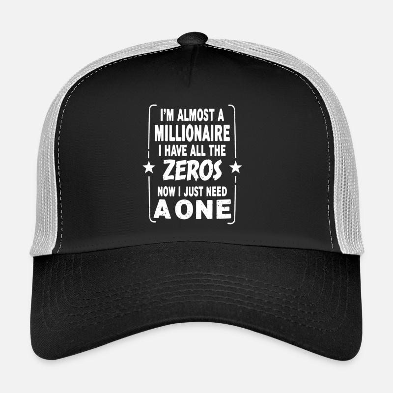 Almost Millionaire Spruch I have all the Zeros Trucker Cap