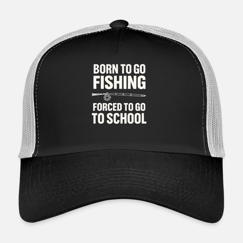 Né pour aller pêcher, forcé d’aller à l’école Pêcheur Casquette trucker 