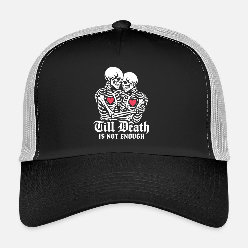 Jusqu’à ce que la mort ne suffise plus | Squelette | Amour éternel Casquette trucker 