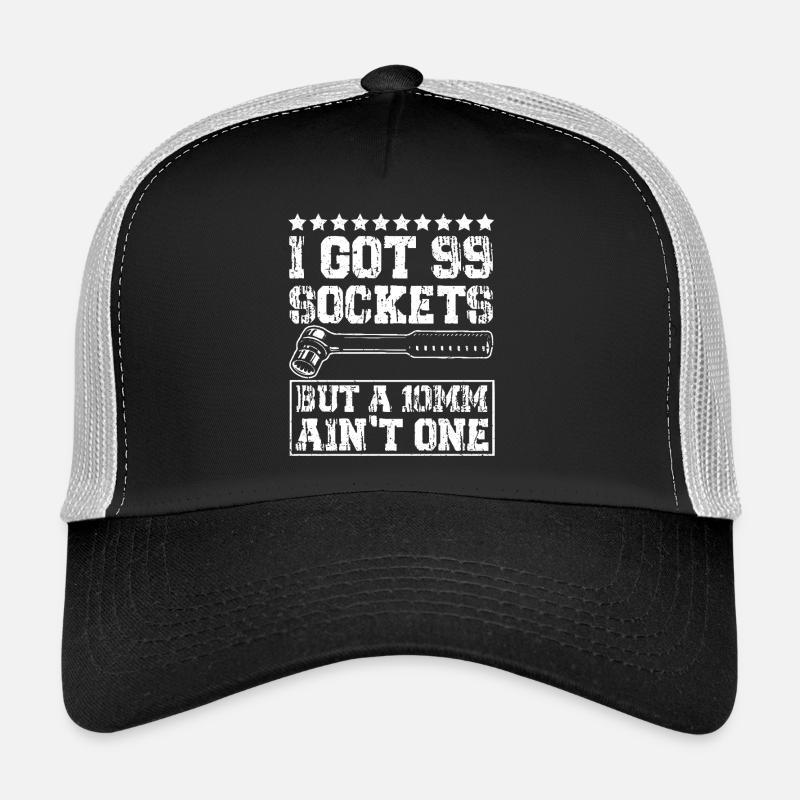 I Got 99 Sockets But A 10mm Ain't One Trucker Cap
