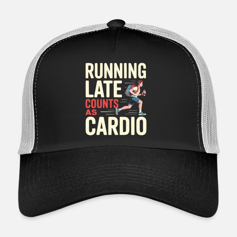 Running Late Counts As Cardio Humor Design Trucker Cap
