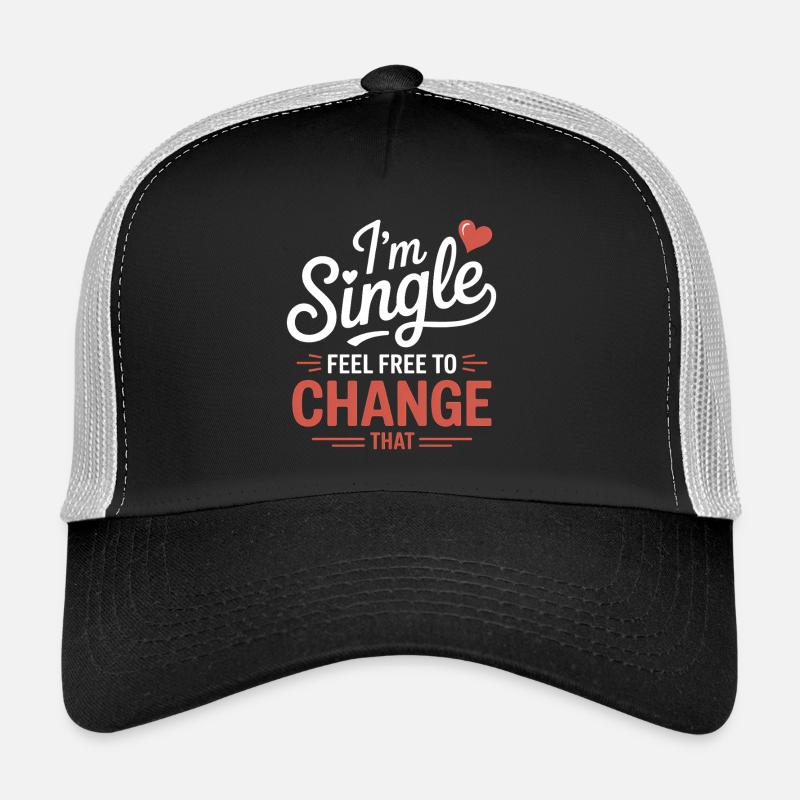 Single Sayings Singles Funny Single Gift Trucker Cap