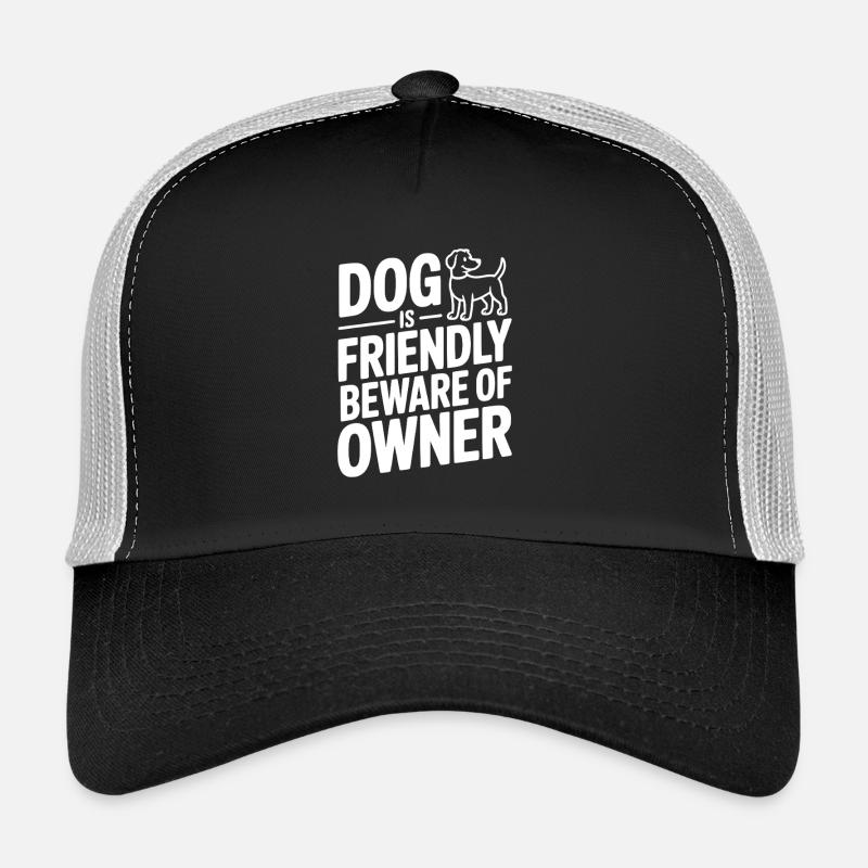Le chien est amical Méfiez-vous du propriétaire Casquette trucker 
