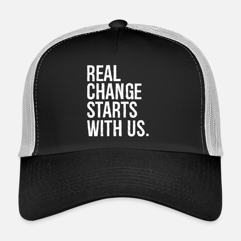 real change starts with us Trucker Cap