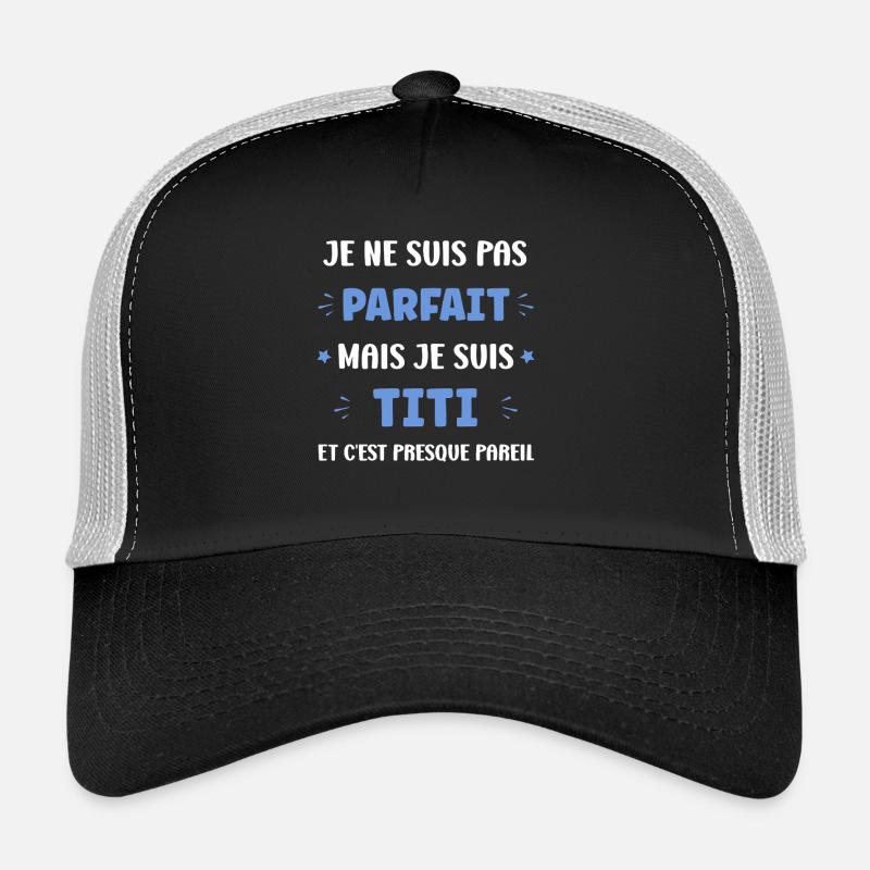 Pas Parfait Mais Titi Casquette trucker 