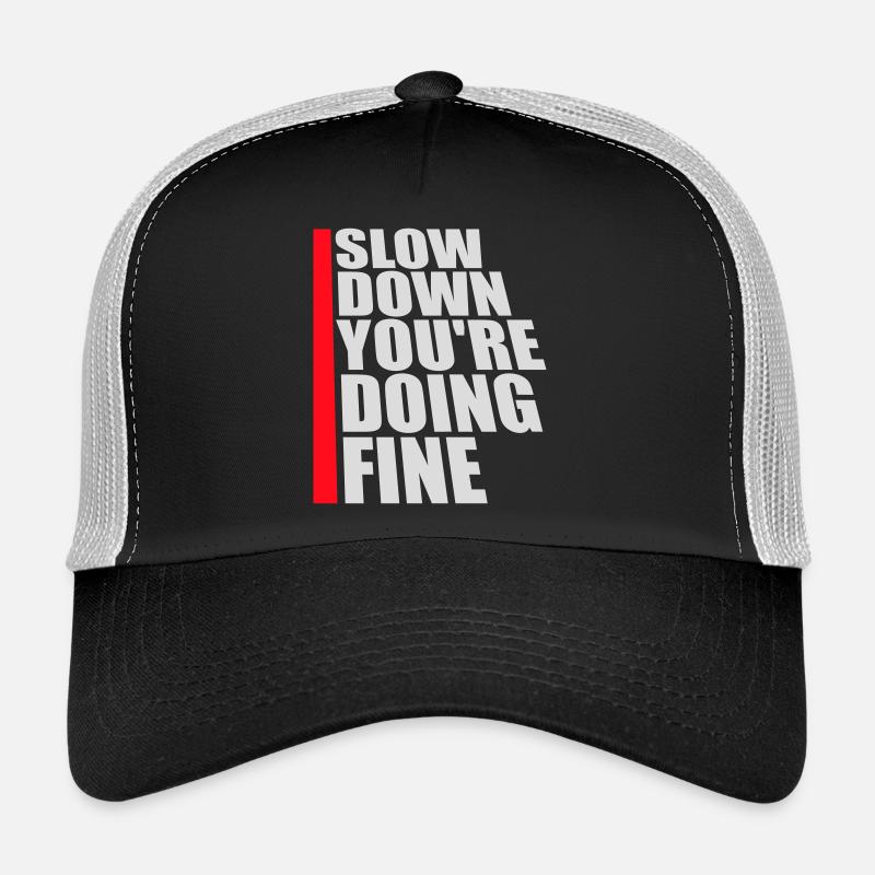 Slow Down You're Doing Fine Motivation Spruch Logo Trucker Cap
