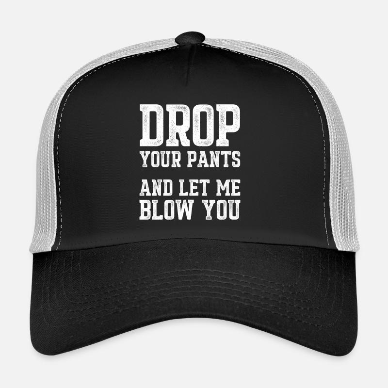 Drop Your Pants Funny Slogan Distressed Text Art Trucker Cap