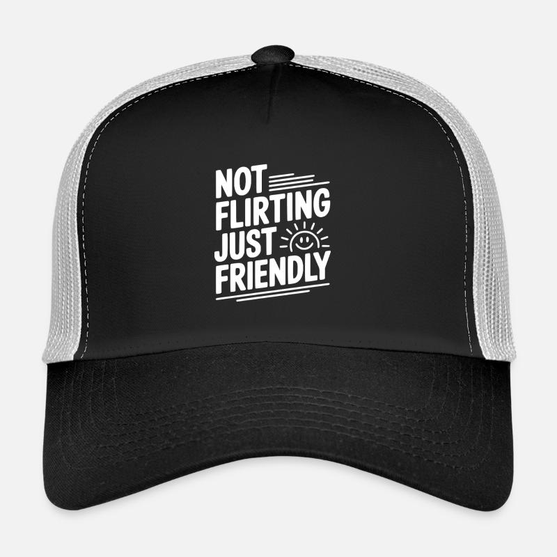 Not Flirting Just Friendly Trucker Cap