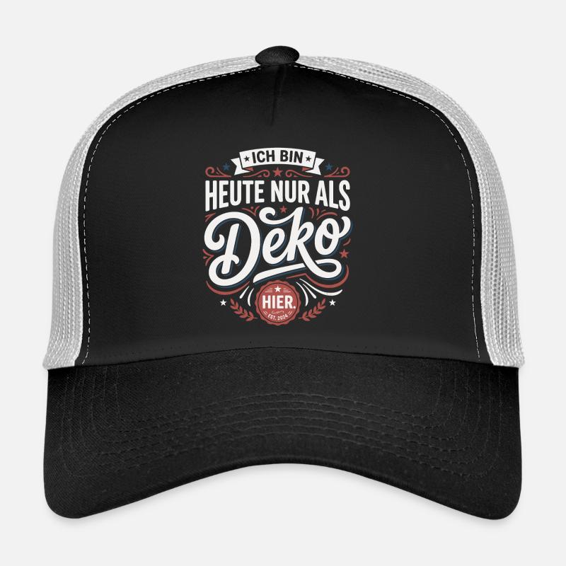 Ich bin heute nur als Deko hier Trucker Cap