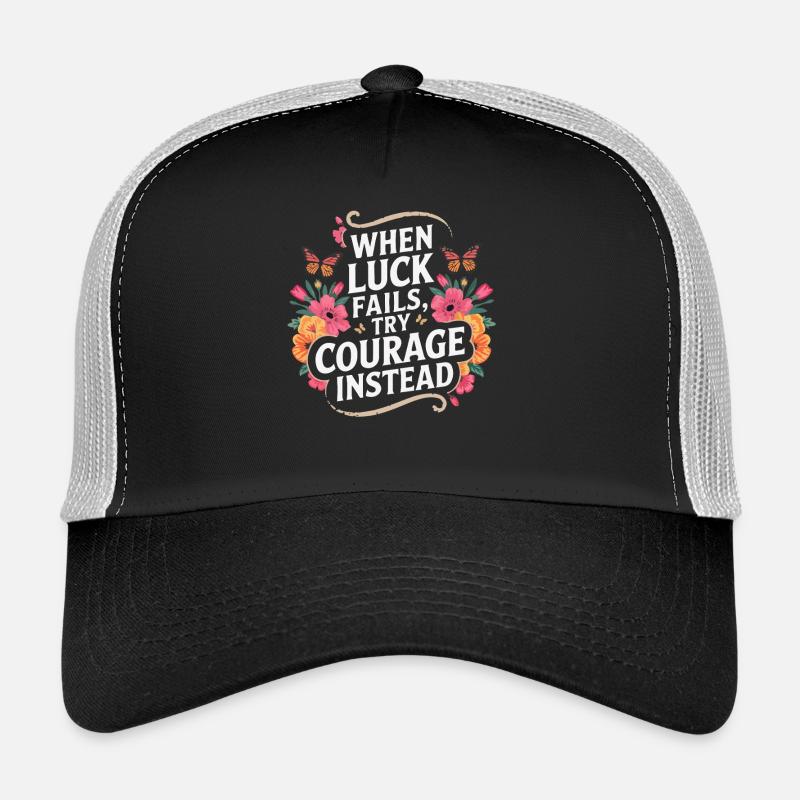 Citation florale Le courage avant la chance Casquette trucker 