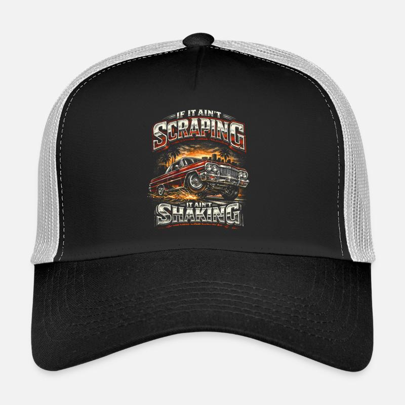 Lowrider Auto If It Aint Scraping It Aint Shaking Trucker Cap