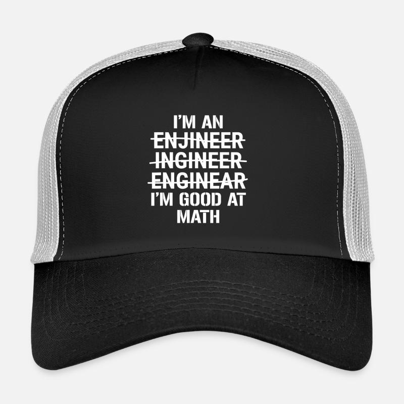 I'm an Engineer - Good at Math Trucker Cap