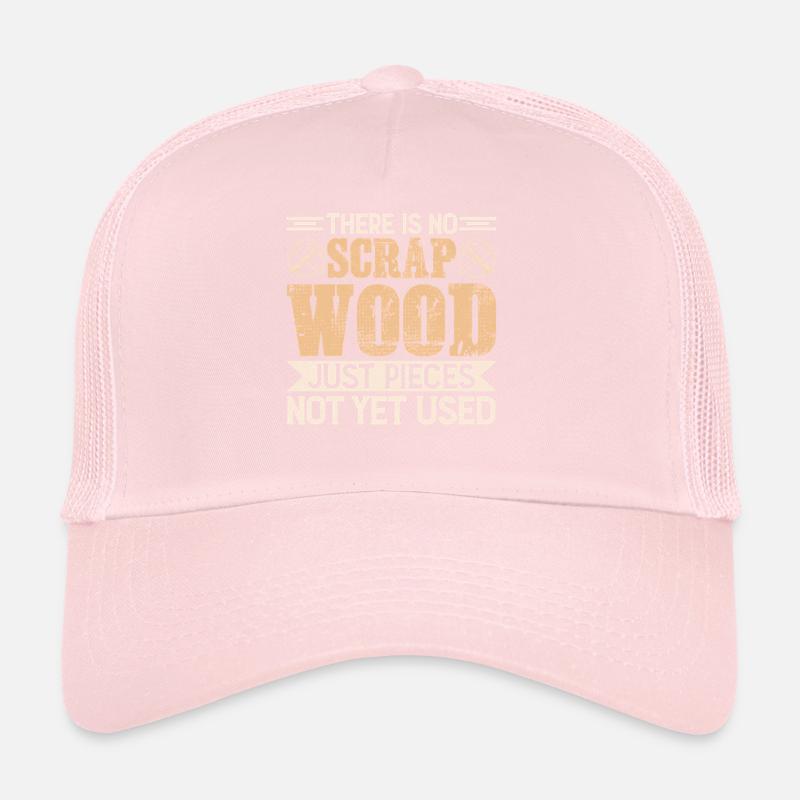 There Is No Scrap Wood Trucker Cap