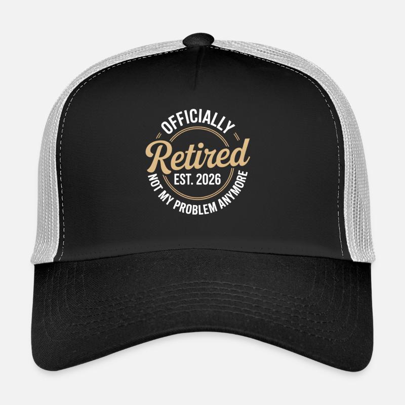 Retired 2026 Not My Problem Anymore Retirement Casquette trucker 