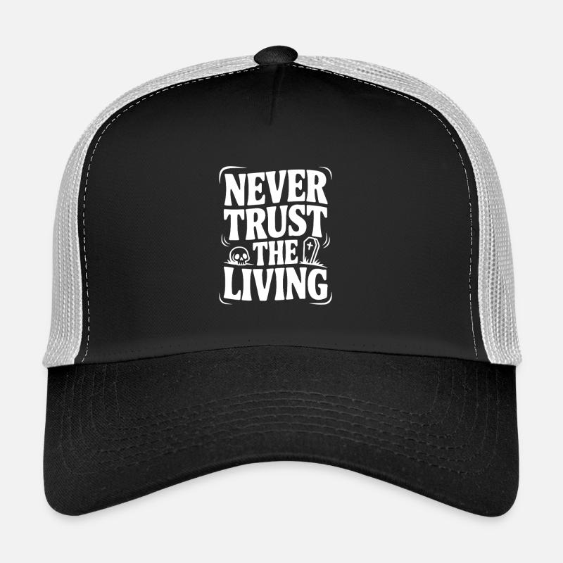 Never Trust The Living Trucker Cap