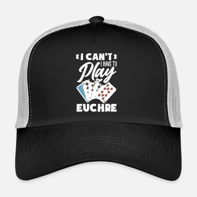 I can't, I have to play Euchre Trucker Cap