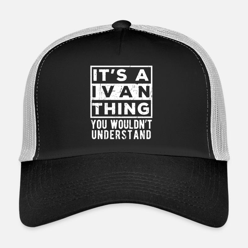 Das ist eine Ivan-Sache, die du nicht verstehen würdest Trucker Cap