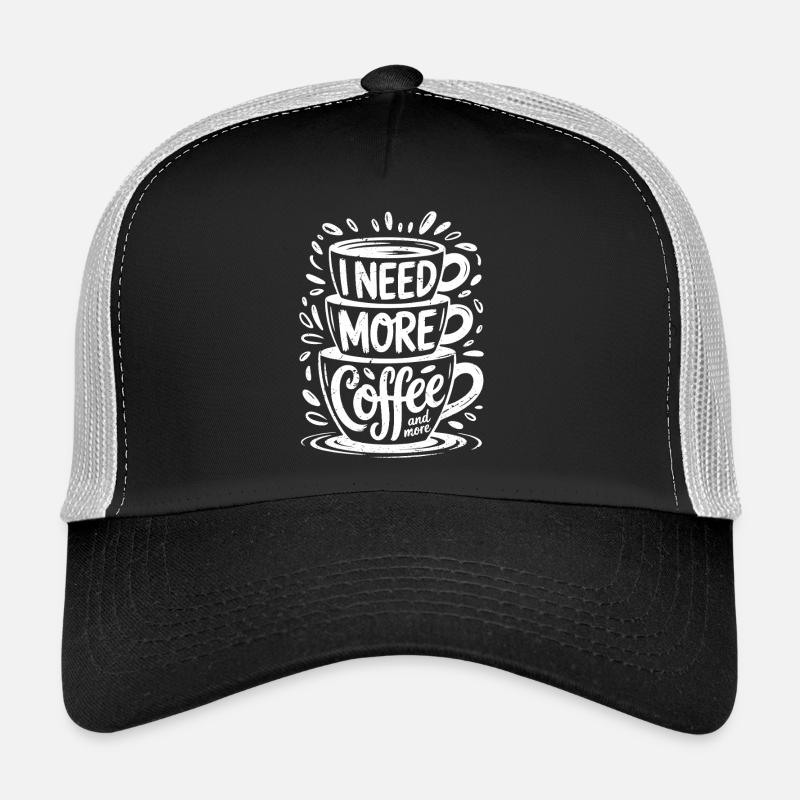 J’ai besoin de plus de café et plus encore Casquette trucker 