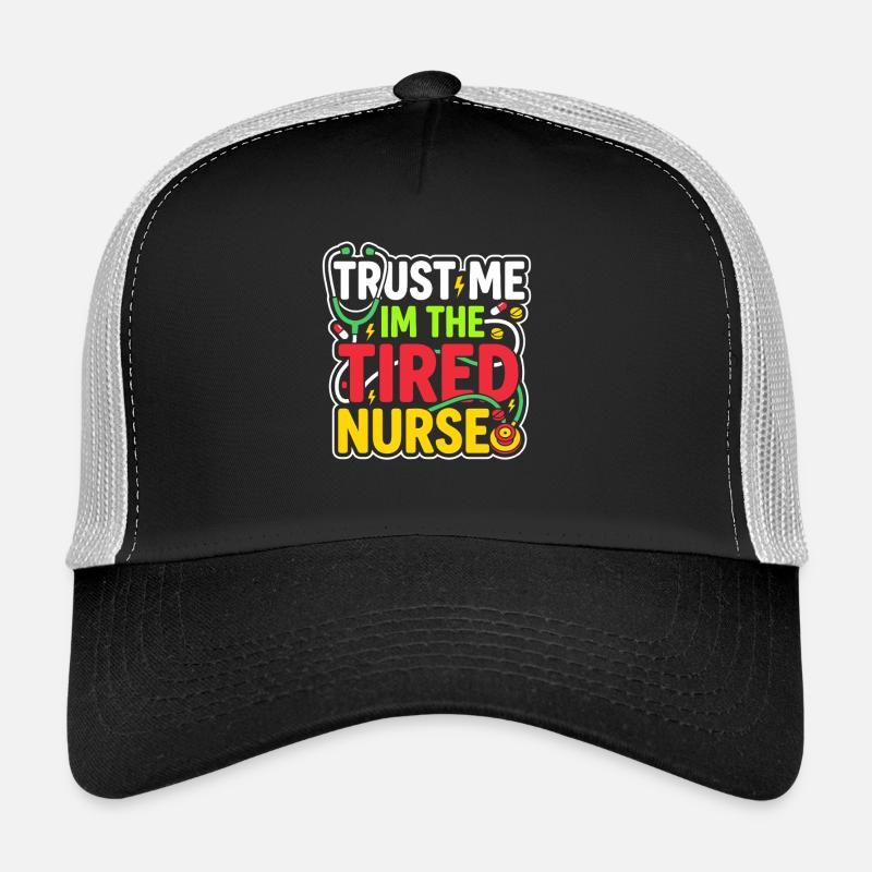Night Shift Nurse, Tired Trucker Cap