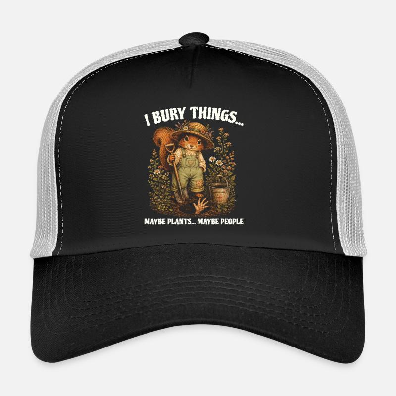 Ich vergrabe Dinge, vielleicht pflanze ich Eichhörnchen. Trucker Cap