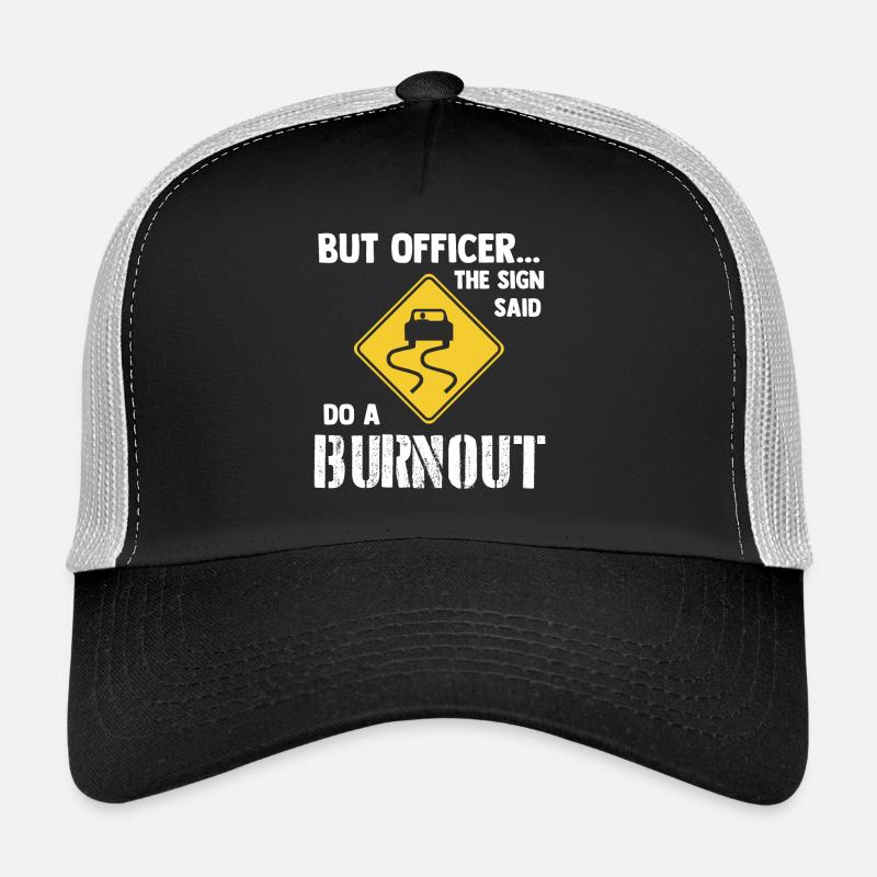 The Sign said do a Burnout - Car Drift Drifting - Trucker Cap - black/stone grey