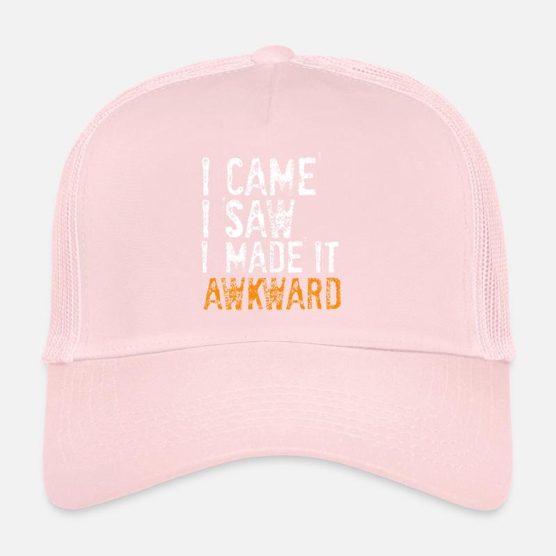 I Came, I Saw, I Made It Awkward Trucker Cap