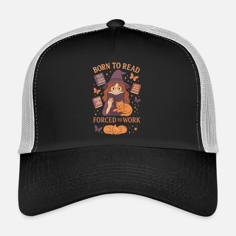 Born to Read, Forced to Work Trucker Cap