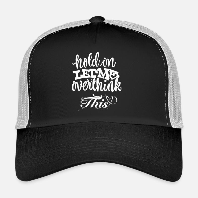Hold On Let Me Overthink This - Trucker Cap - Schwarz/Steingrau