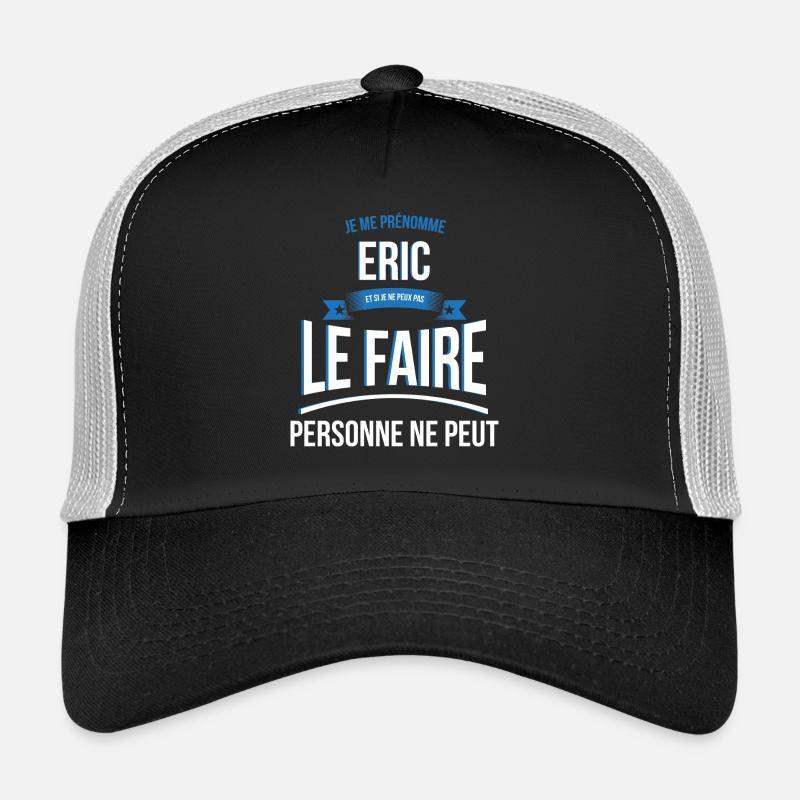 Eric personne ne peut cadeau Casquette trucker 
