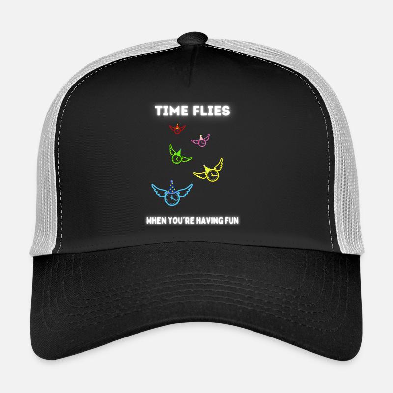 Time flies when you're having fun. Trucker Cap