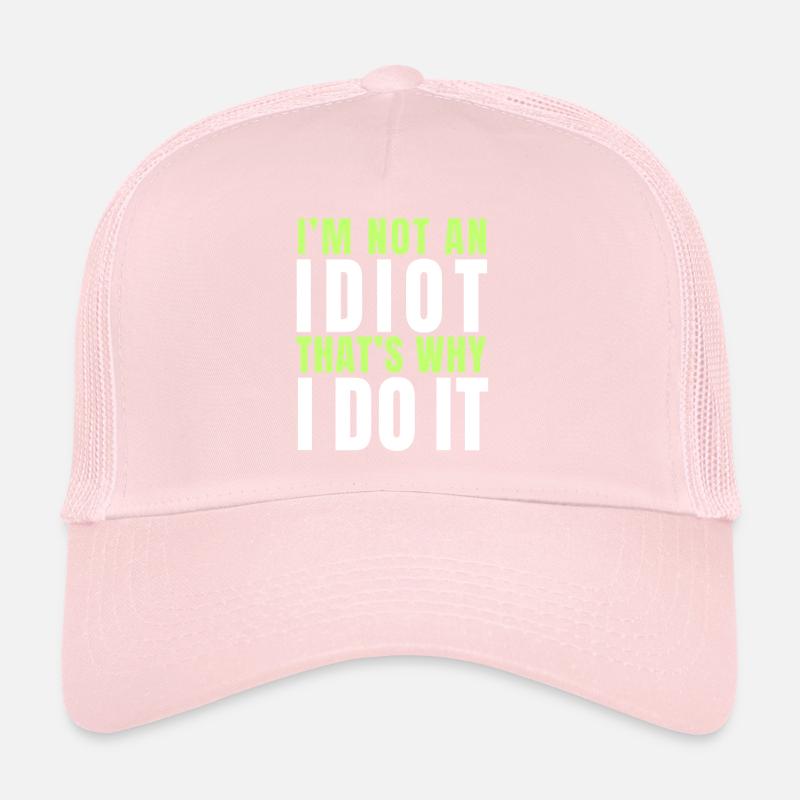 I am not an idiot Casquette trucker 