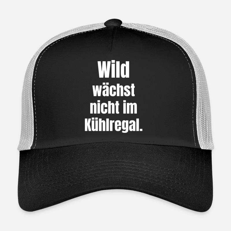 Wild statement: Not in the refrigerated section Trucker Cap
