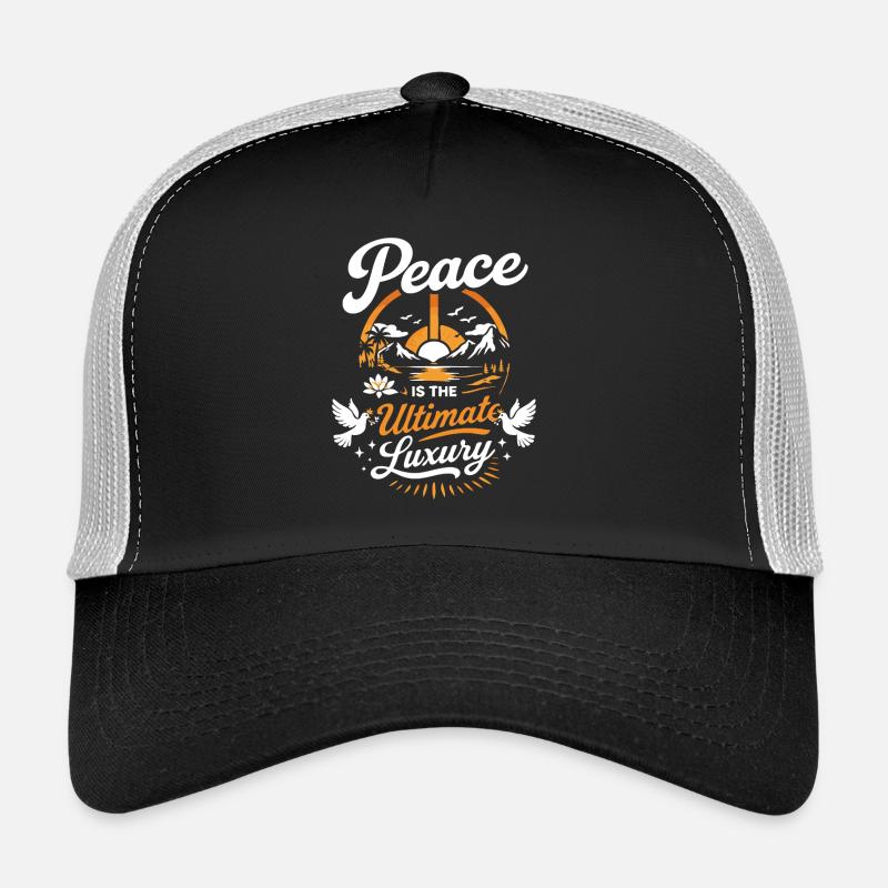 Peace Is The Ultimate Luxury – Strong Statement Trucker Cap