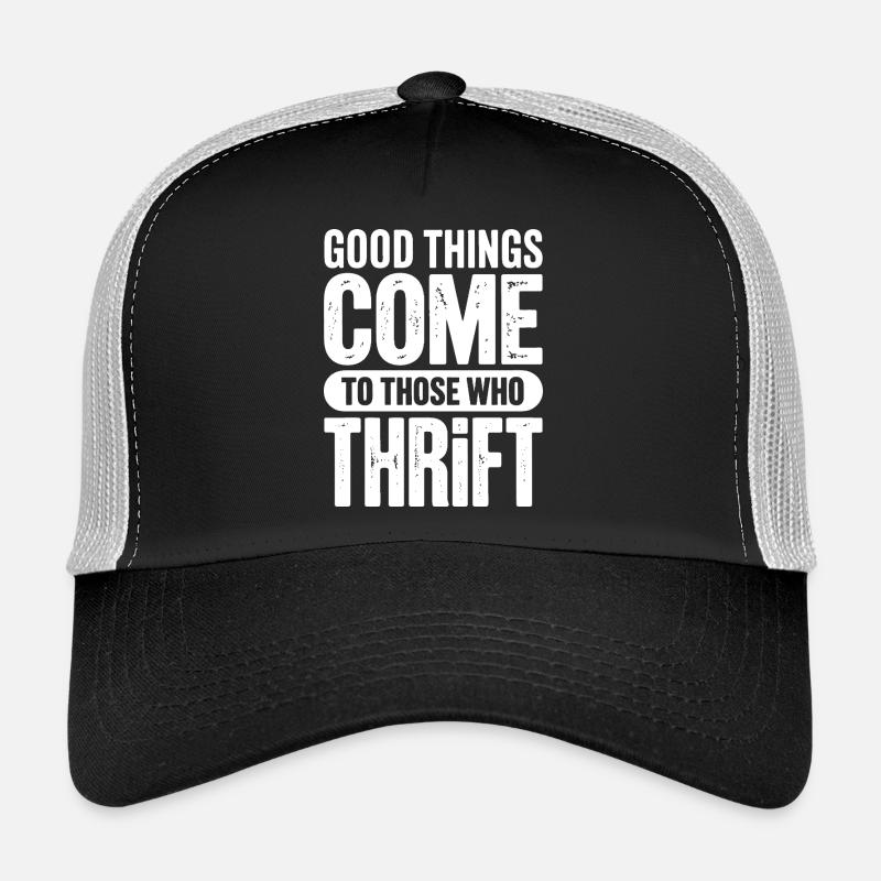 Good Things Come to Those Who Thirst Trucker Cap