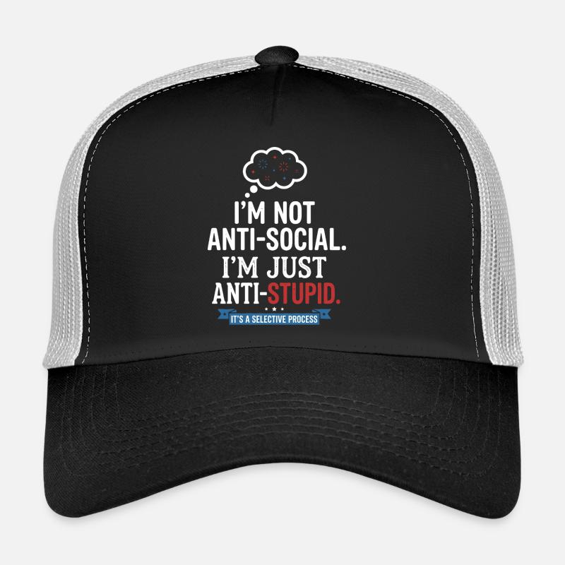 Je ne suis pas antisocial, juste anti-stupide Casquette trucker 