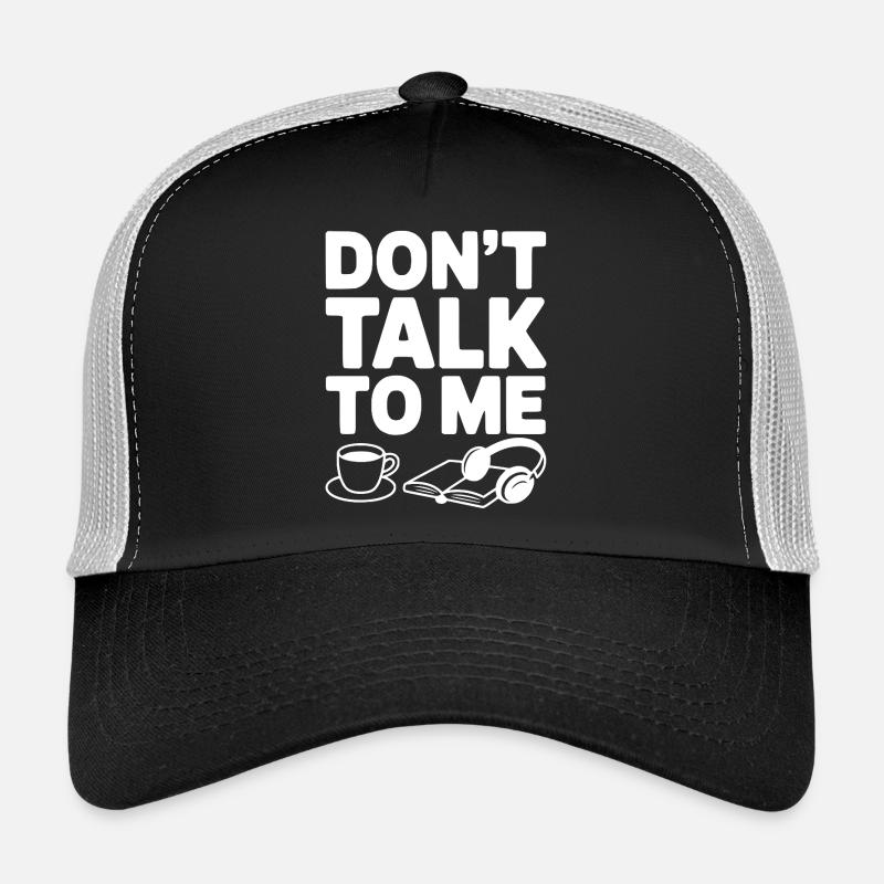 Don't Talk to Me Trucker Cap