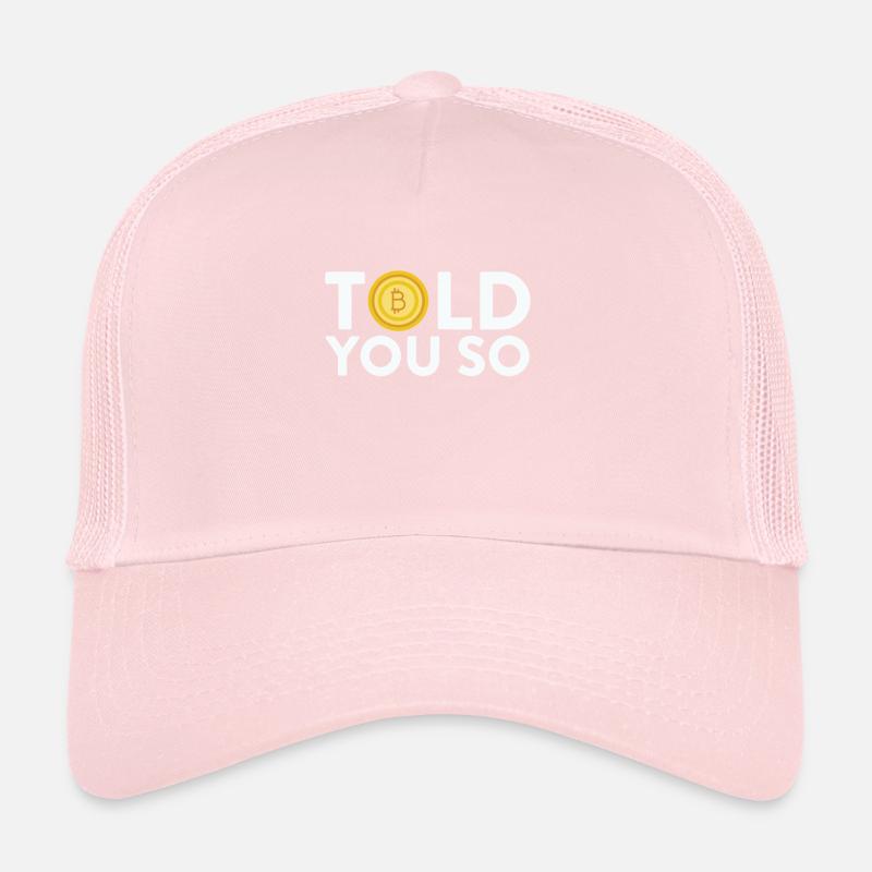 Told You So Bitcoin Digital Cryptocurrency Humor Trucker Cap