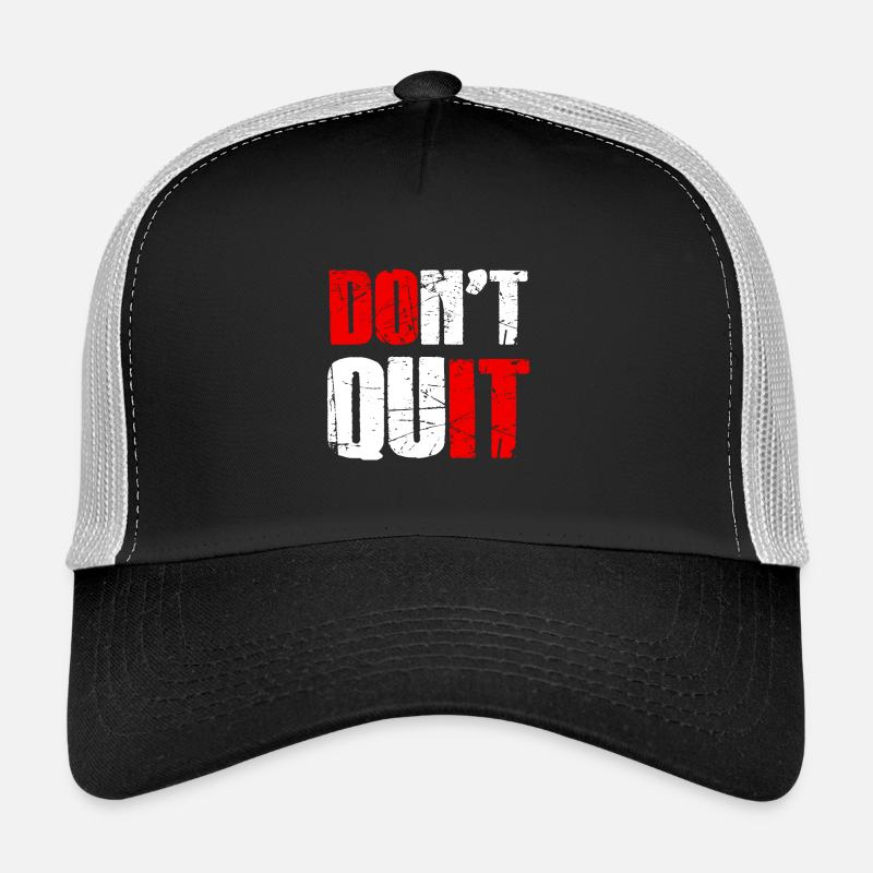 Do not quit - Don't give up Trucker Cap