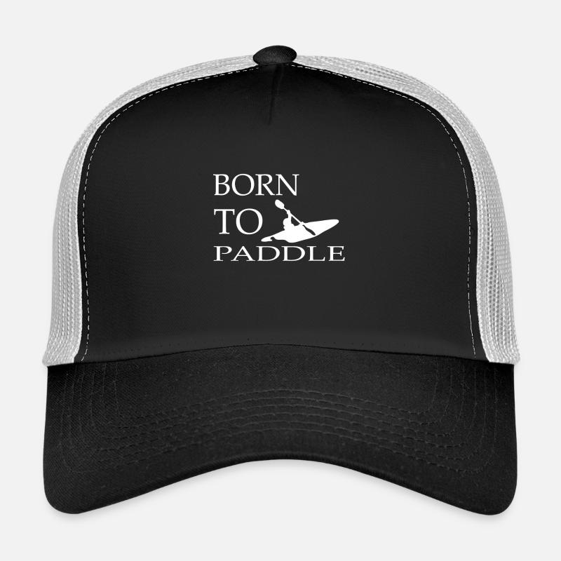 BORN TO paddle kayaking gift hobby Trucker Cap