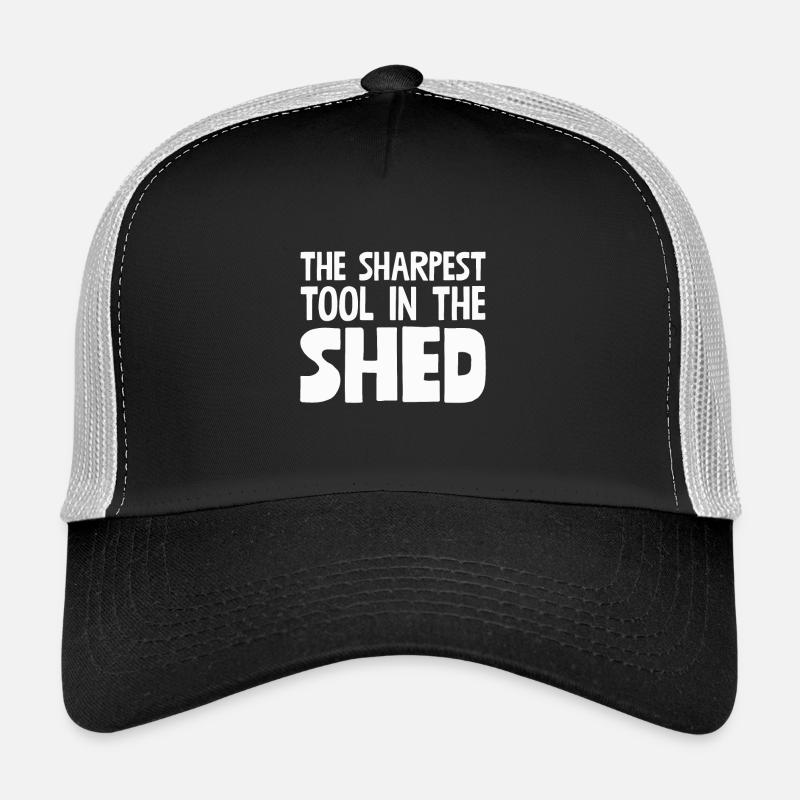 The Sharpest Tool In The Shed Trucker Cap