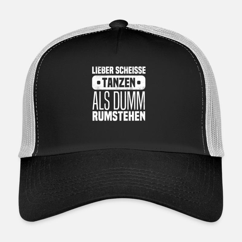 Lieber scheisse tanzen als dumm rumstehen - Trucker Cap - Schwarz/Steingrau