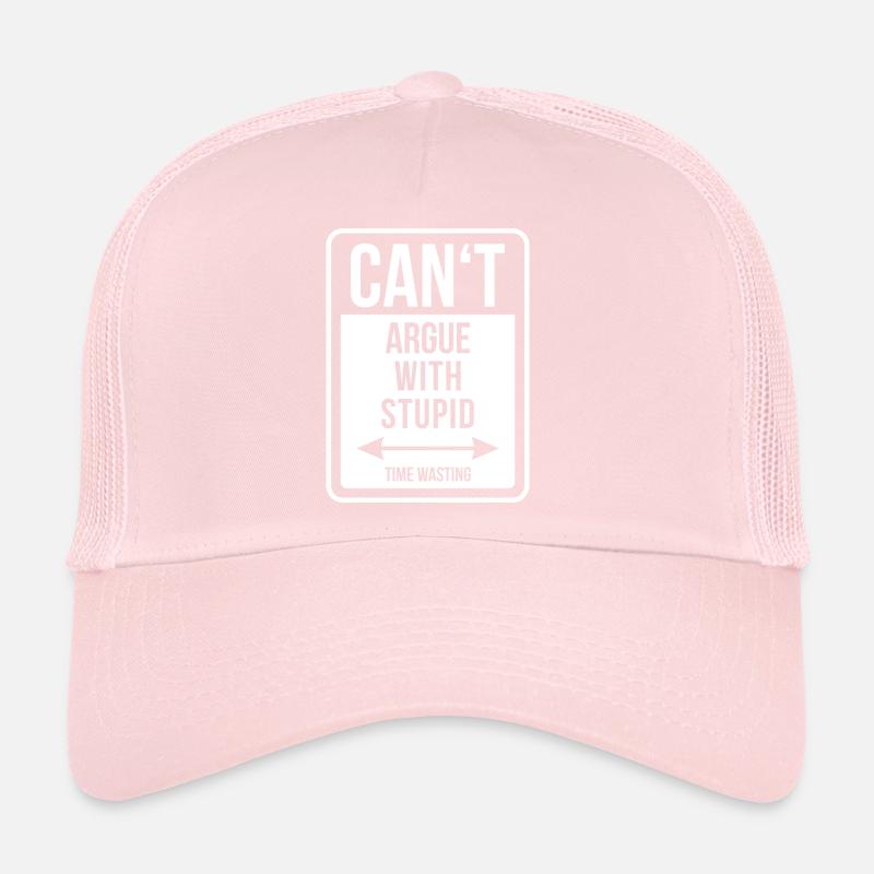 Can't argue with stupid time wasting - cool quote Casquette trucker 