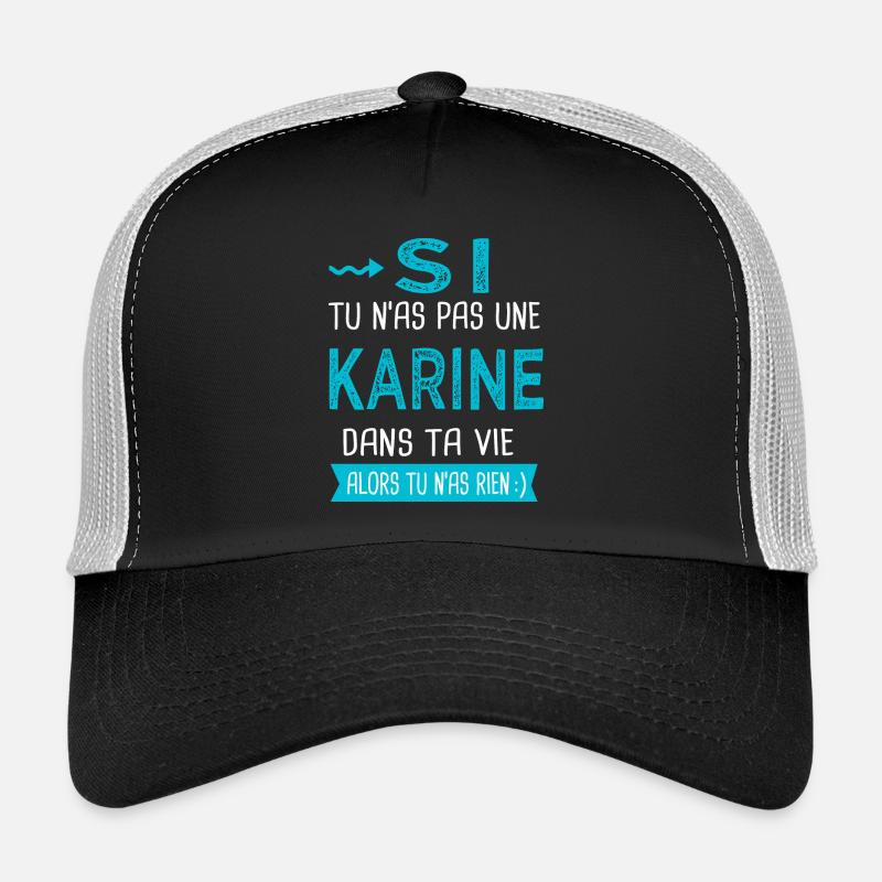 Karine Si tu n as pas une karine Casquette trucker 