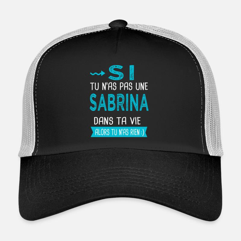 Sabrina Si tu n as pas une sabrina Casquette trucker 