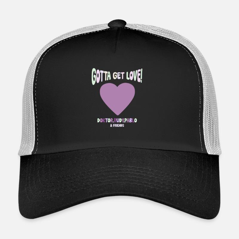 Gotta get love Trucker Cap