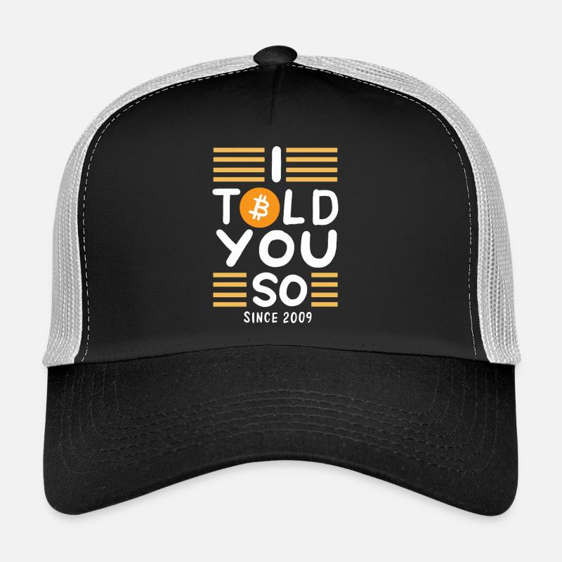 Bitcoin Told You So Since 2009 Crypto Humor Design Trucker Cap
