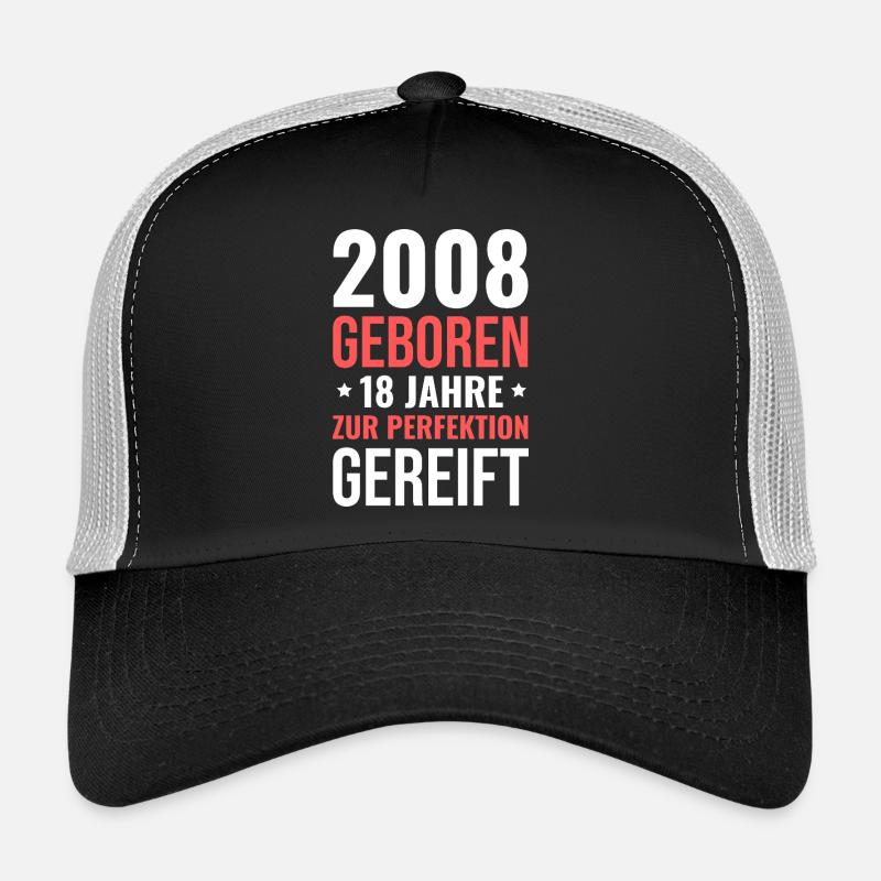2008 Né – 18 ans mûri à la perfection Casquette trucker 