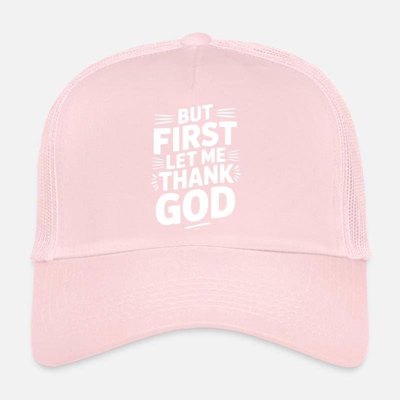 But First Let Me Thank God Trucker Cap