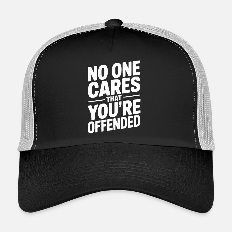No One Cares That You're Offended Trucker Cap